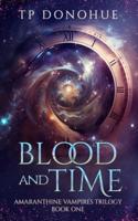 Blood and Time (Amaranthine Vampires Trilogy Book 1)