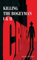 Killing the Bogeyman I & II