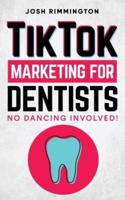 TikTok Marketing For Dentists