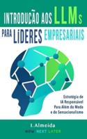 Introdução Aos Grandes Modelos De Linguagem Para Líderes Empresariais