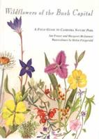 Wildflowers of the Bush Capital: A Field Guide to Canberra Nature Park