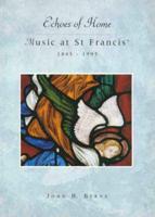 Echoes of Home: Music at St Francis 1845-1995
