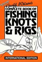 Geoff Wilson's Complete Book of Fishing Knots and Rigs