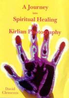 A Journey Into Spiritual Healing and Kirlian Photography