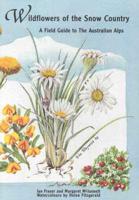 Wildflowers of the Snow Country: A Field Guide to the Australian Alps