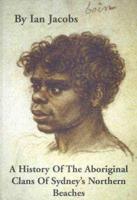 History of the Aborignal Clans of Sydney's Northern Beaches