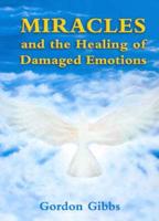 Miracles of the Healing of Damaged Emotions