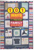 101 Ways Great and Small to Prevent Family Violence