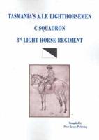 Tasmania's AIF Lighthorsemen C Squadron 3rd Light Horse Regiment