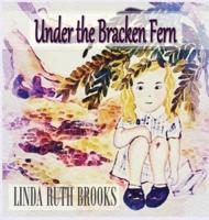 Under the Bracken Fern: A children's story for grownups