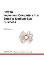 How to Implement Computers in a Small to Medium-Size Business