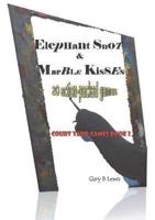 Elephant Snot & Marble Kisses