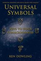 Universal Symbols - Keys To Your Consciousness