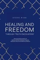 HEALING AND FREEDOM  THROUGH 'TRUTH ENCOUNTERS'