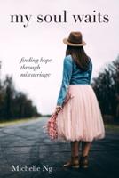my soul waits: finding hope through miscarriage
