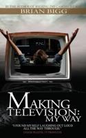Making Television: My Way