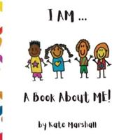 I AM .. A Book About ME!