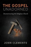 The Gospel Unadorned