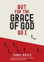But for the Grace of God Go I