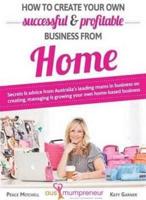 How to Create Your Own Successful and Profitable Business from Home