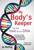 My Body's Keeper: for the love of our DNA