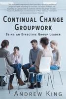 Continual Change Groupwork: Being an Effective Group Leader