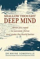Shallow Thought, Deep Mind: What you need to succeed, thrive and make the world better