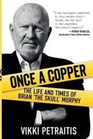 Once a Copper: The life and times of Brian `The Skull` Murphy