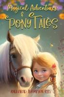 Magical Adventures and Pony Tales: Six Spellbinding Stories in One Magical Book