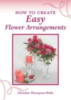 How To Create Easy Flower Arrangements