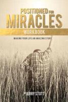 Positioned for Miracles Workbook: Making Your Life An Amazing Story