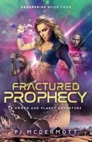Fractured Prophecy: A Sword and Planet Adventure
