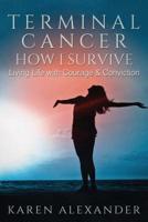 Terminal Cancer - How I Survive