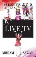 Louboutins, Lattes & Live TV
