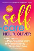 Self-Care:   A Self-Care Guide for Psychological Calm, Emotional Stability, and Physical Well-Being in Times of Crisis.