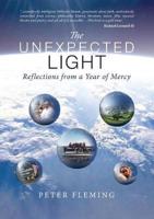 The Unexpected Light: Reflections from a Year of Mercy