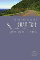 50 Fun Things To Do On A Road Trip: Kids Travel Activity Book