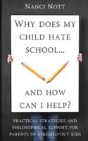 Why Does My Child Hate School... And How Can I Help?