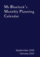 Ms Blaelock's Monthly Planning Calendar: September 2019 - January 2021