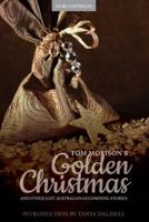 Tom Morison's Golden Christmas : And Other Lost Australian Goldmining Stories