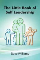 The Little Book of Self Leadership: Daily Self Leadership Made Simple