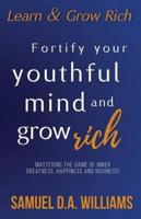 Fortify Your Youthful Mind and Grow Rich