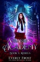 Assassin's Academy: Book One: Rebels