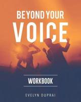 Beyond Your Voice Workbook