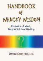 Handbook of Whacky Wisdom