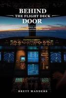 Behind The Flight Deck Door: Insider Knowledge About Everything You've Ever Wanted to Ask A Pilot