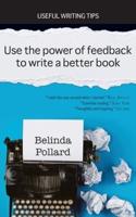 Use the Power of Feedback to Write a Better Book: Useful Writing Tips