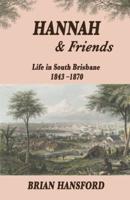 Hannah & Friends: Life in South Brisbane 1843-1870