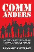 COMMANDERS: American Generals from Lee to Schwarzkopf