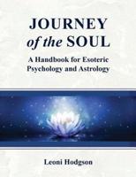 Journey of the Soul: A handbook for Esoteric Psychology and Astrology